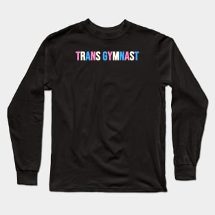 TRANS GYMNAST Long Sleeve T-Shirt